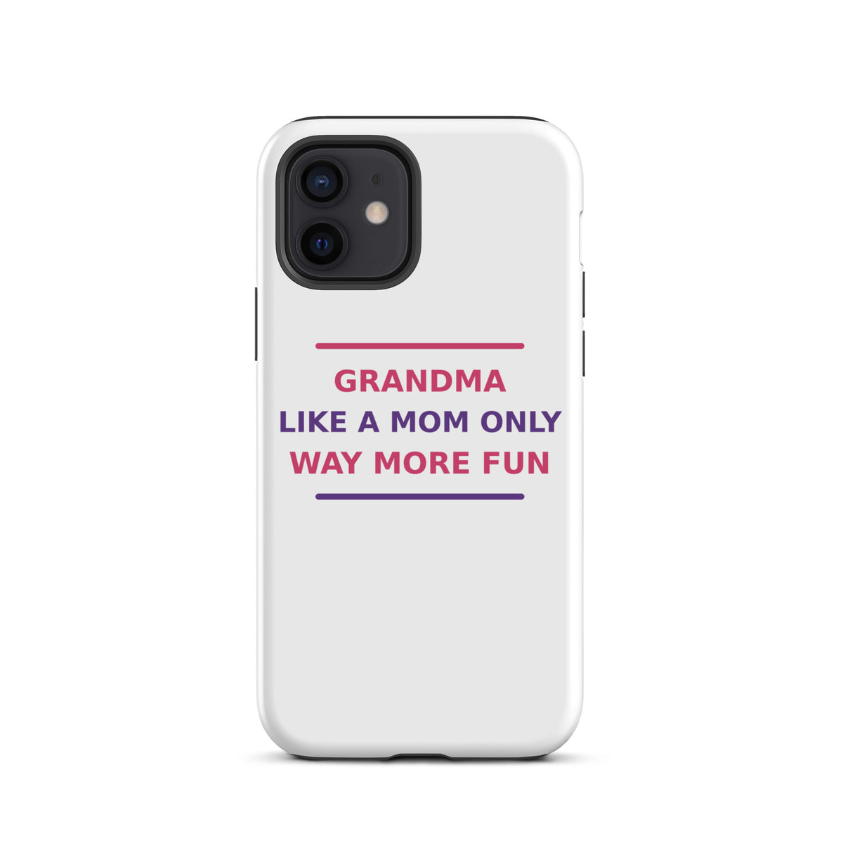 Grandma: Like A Mom, Only Way More Fun funny grandma iPhone case, front view