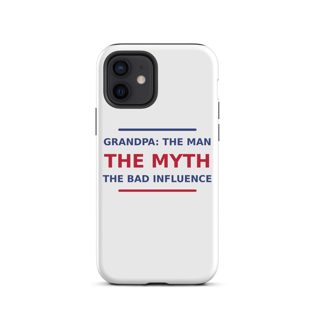 Grandpa: The Man, The Myth, The Bad Influence funny grandpa iPhone case, front view