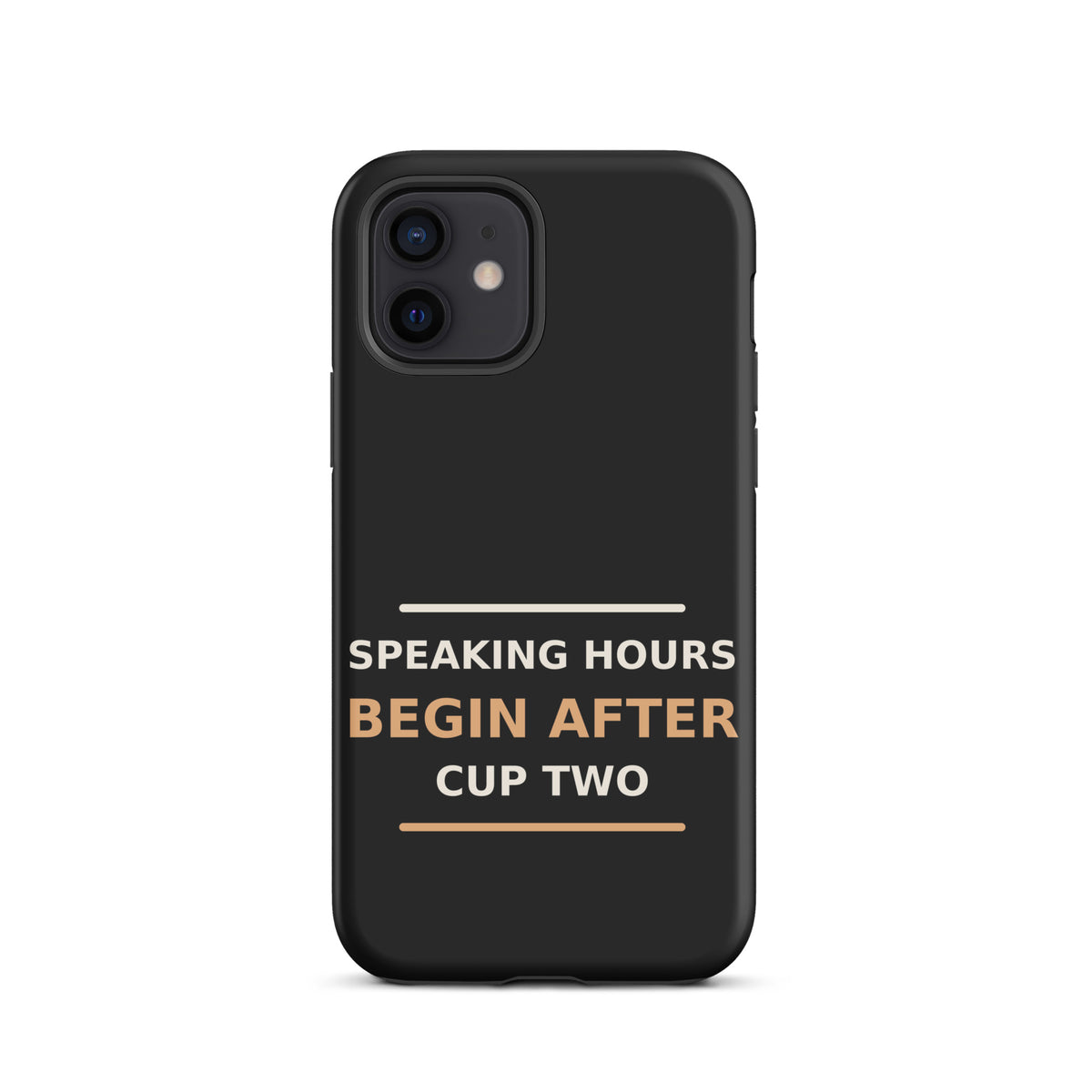 Speaking Hours Begin After Cup Two coffee lover iPhone case in Black, front view