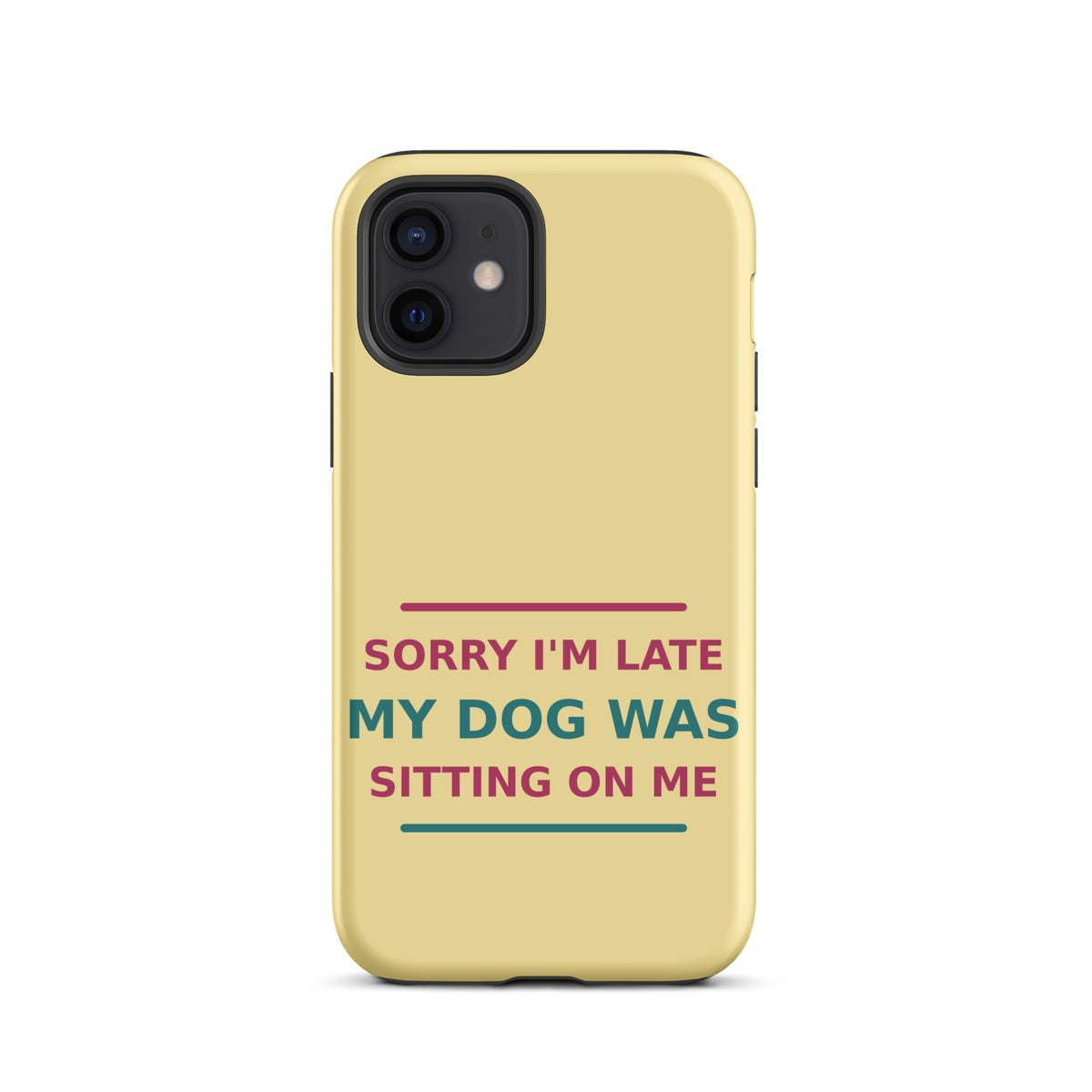 Sorry I'm Late, My Dog Was Sitting On Me phone case in Butter Yellow by Little Laughs Co.