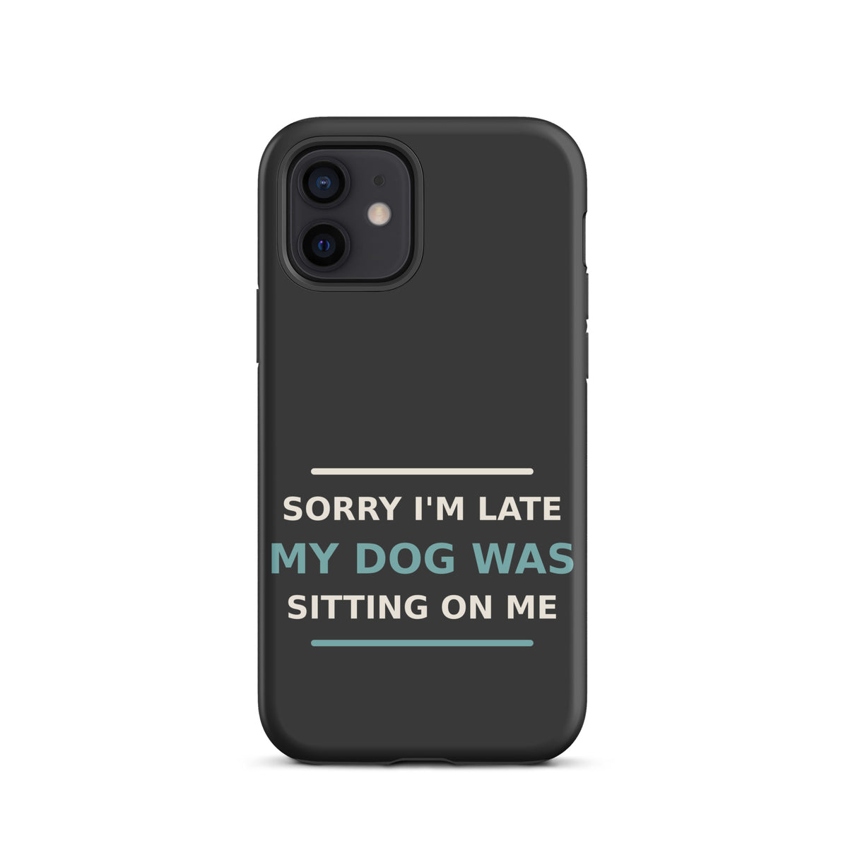 Sorry I'm Late, My Dog Was Sitting On Me dog mom iPhone case in Charcoal, front view