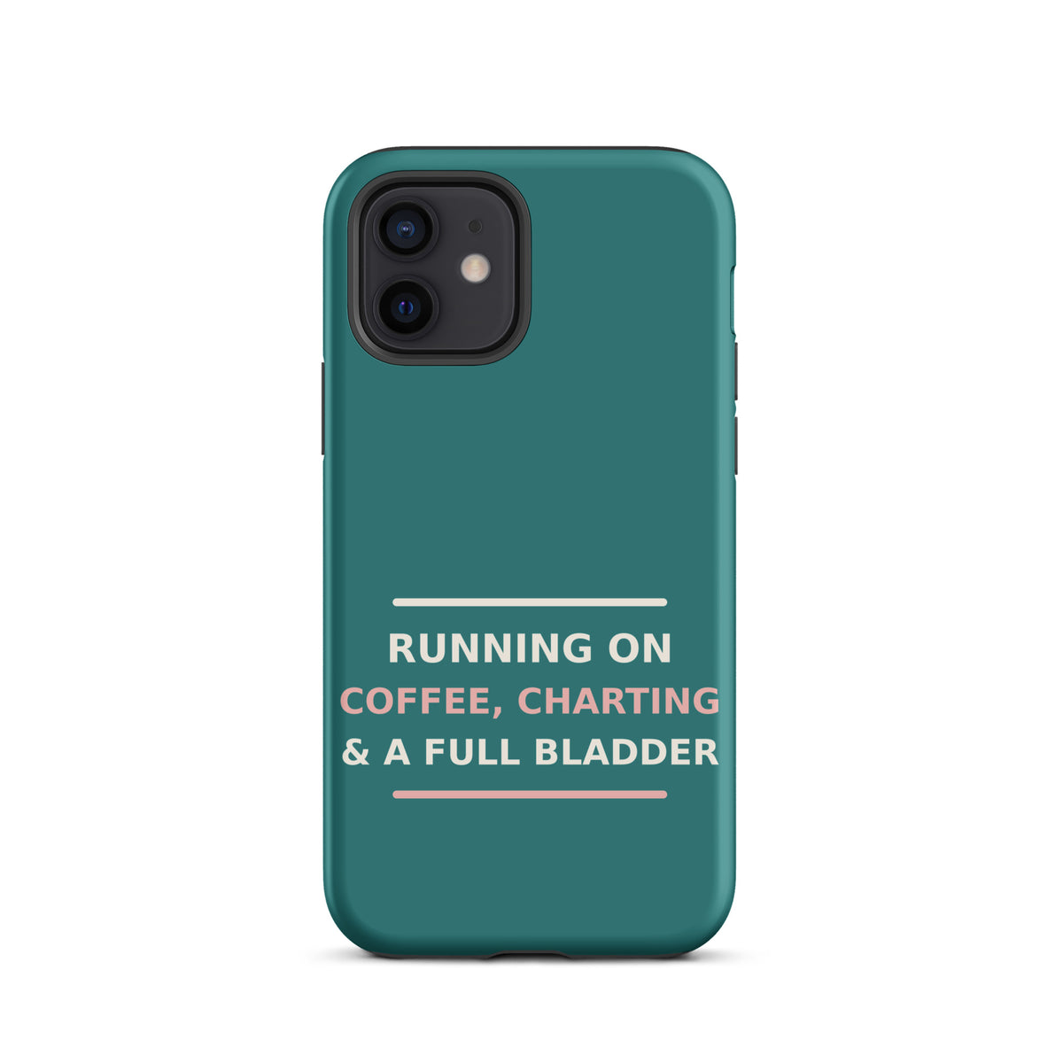 Running On Coffee, Charting & A Full Bladder funny nurse iPhone case in Scrub Teal, front view