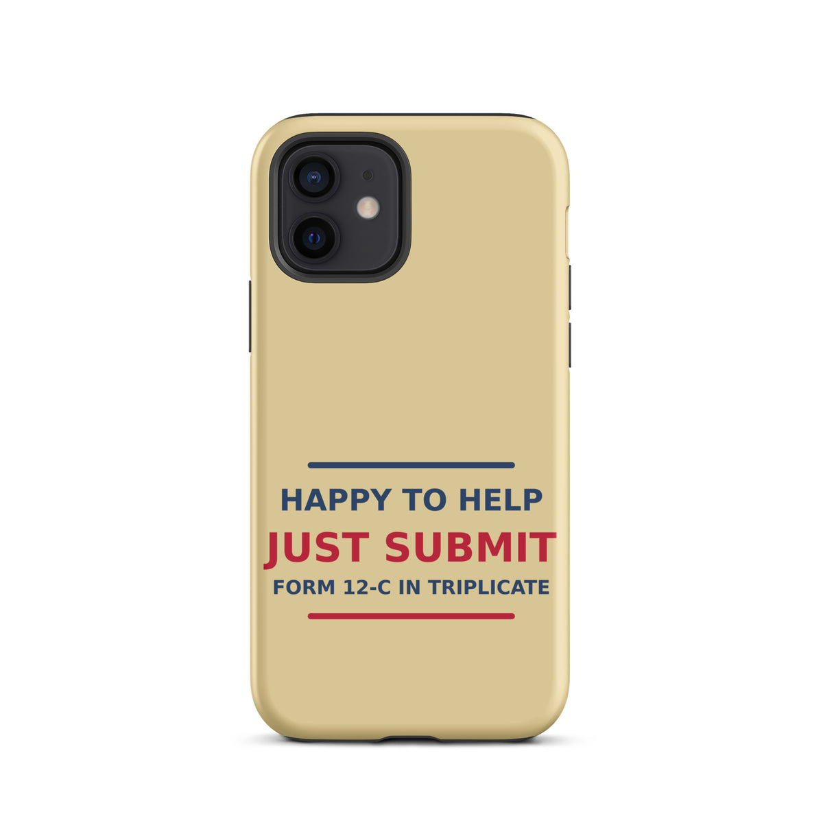 Just Submit Form 12-C In Triplicate funny coworker iPhone case in Manila, front view