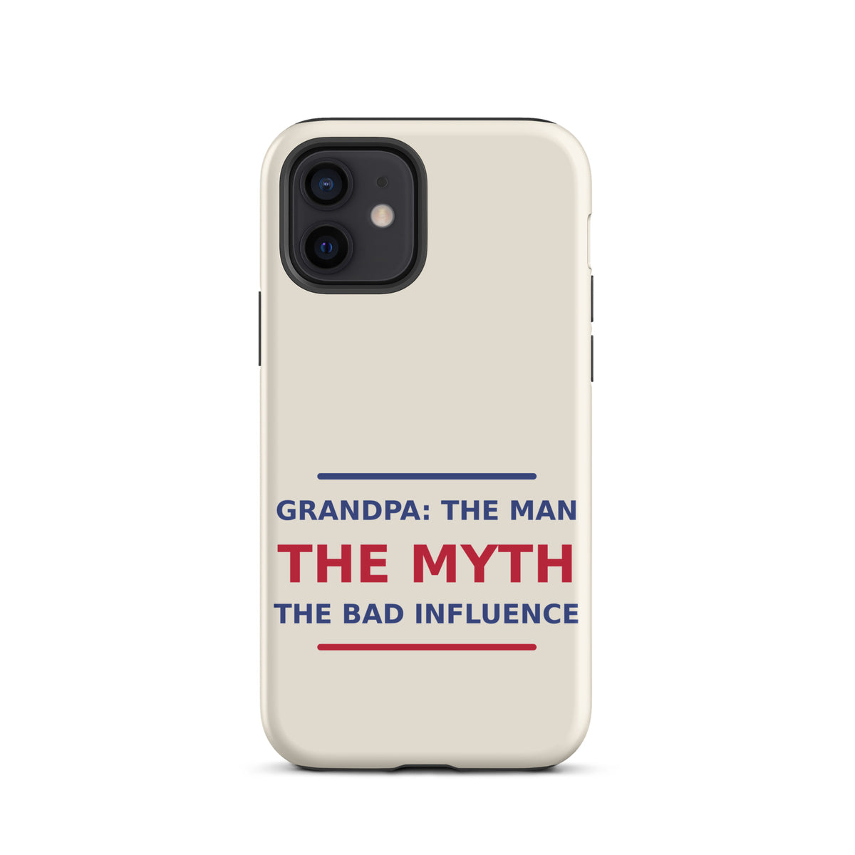 Grandpa: The Man, The Myth, The Bad Influence funny grandpa iPhone case in Cream, front view