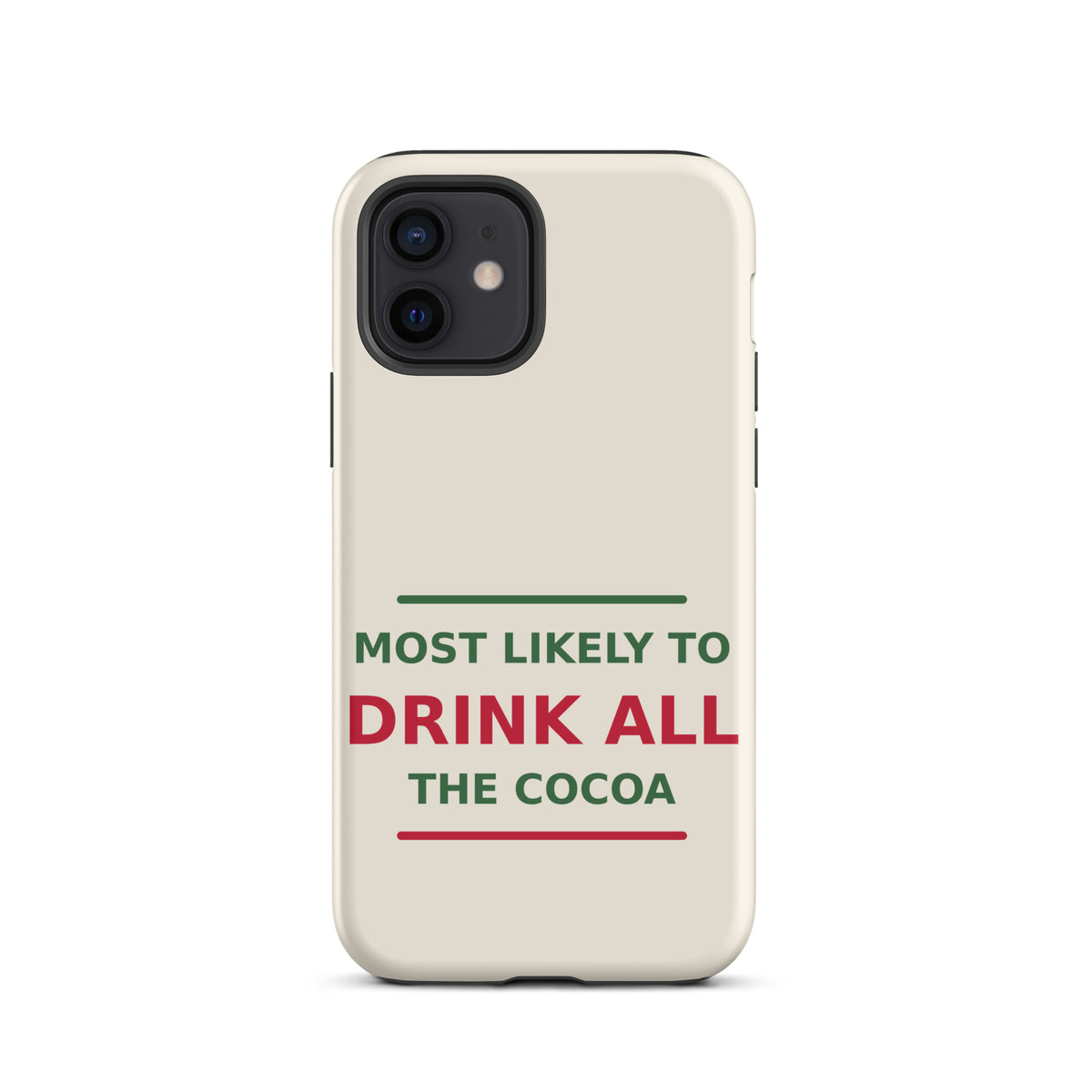 Most Likely To Drink All The Cocoa funny Christmas iPhone case in Snow Cream, front view