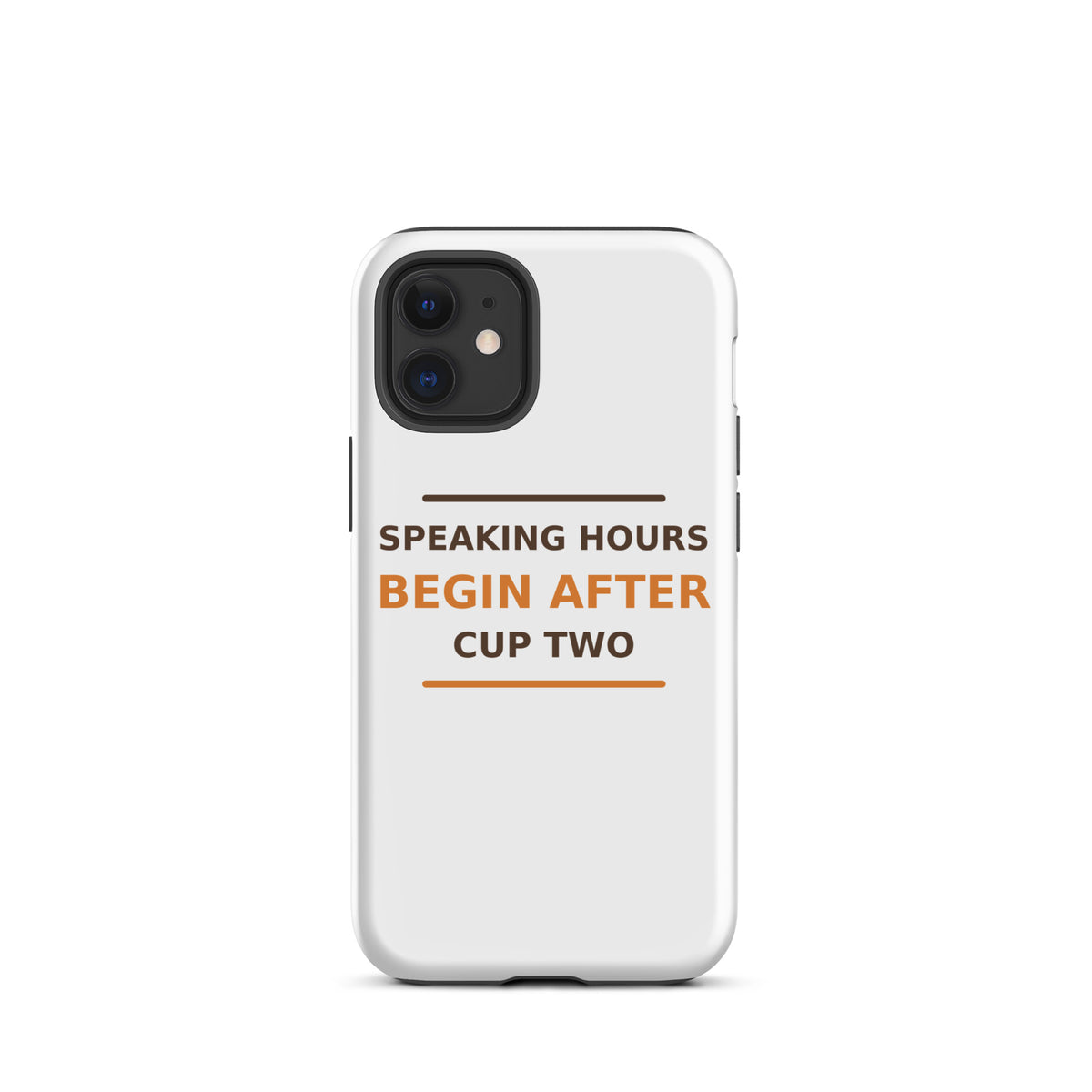 Speaking Hours Begin After Cup Two coffee lover iPhone case, front view