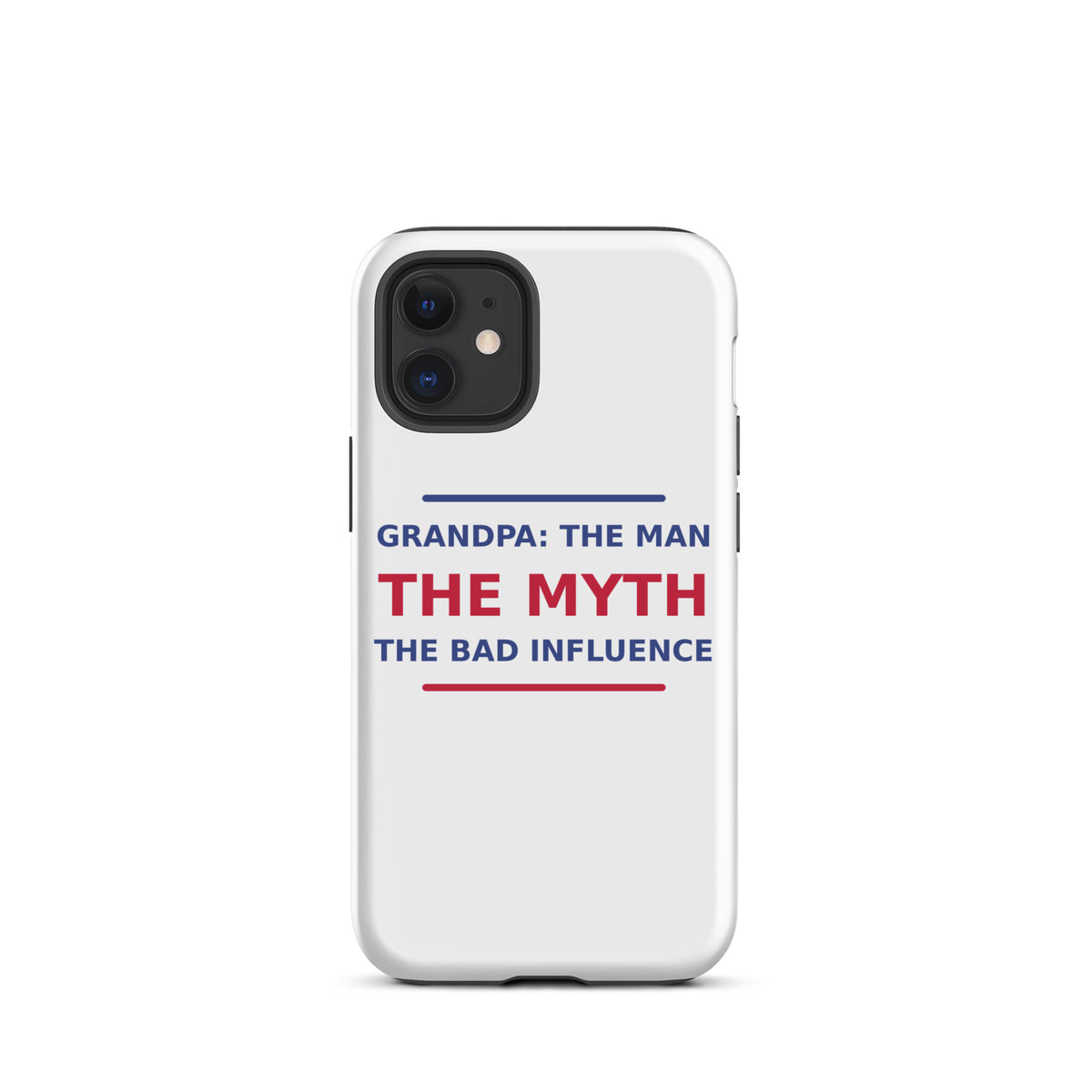 Grandpa: The Man, The Myth, The Bad Influence funny grandpa iPhone case, front view