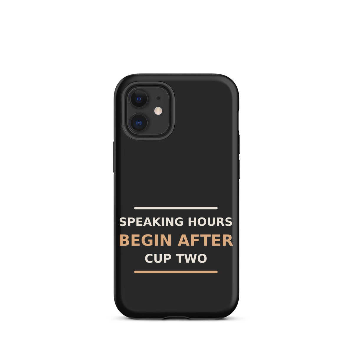 Speaking Hours Begin After Cup Two coffee lover iPhone case in Black, front view