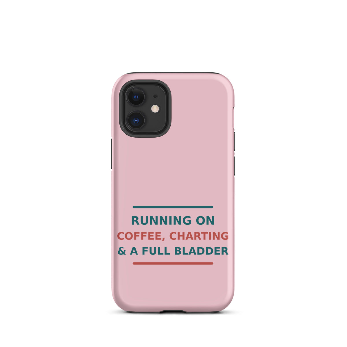 Running On Coffee, Charting & A Full Bladder funny nurse iPhone case in Blush Pink, front view