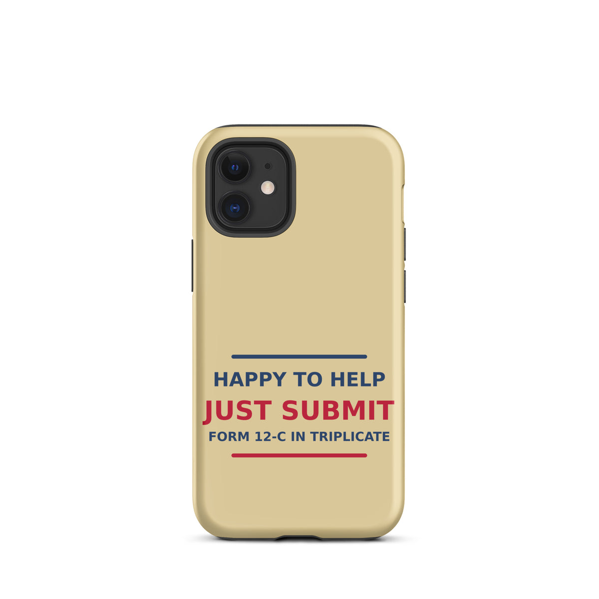 Just Submit Form 12-C In Triplicate funny coworker iPhone case in Manila, front view