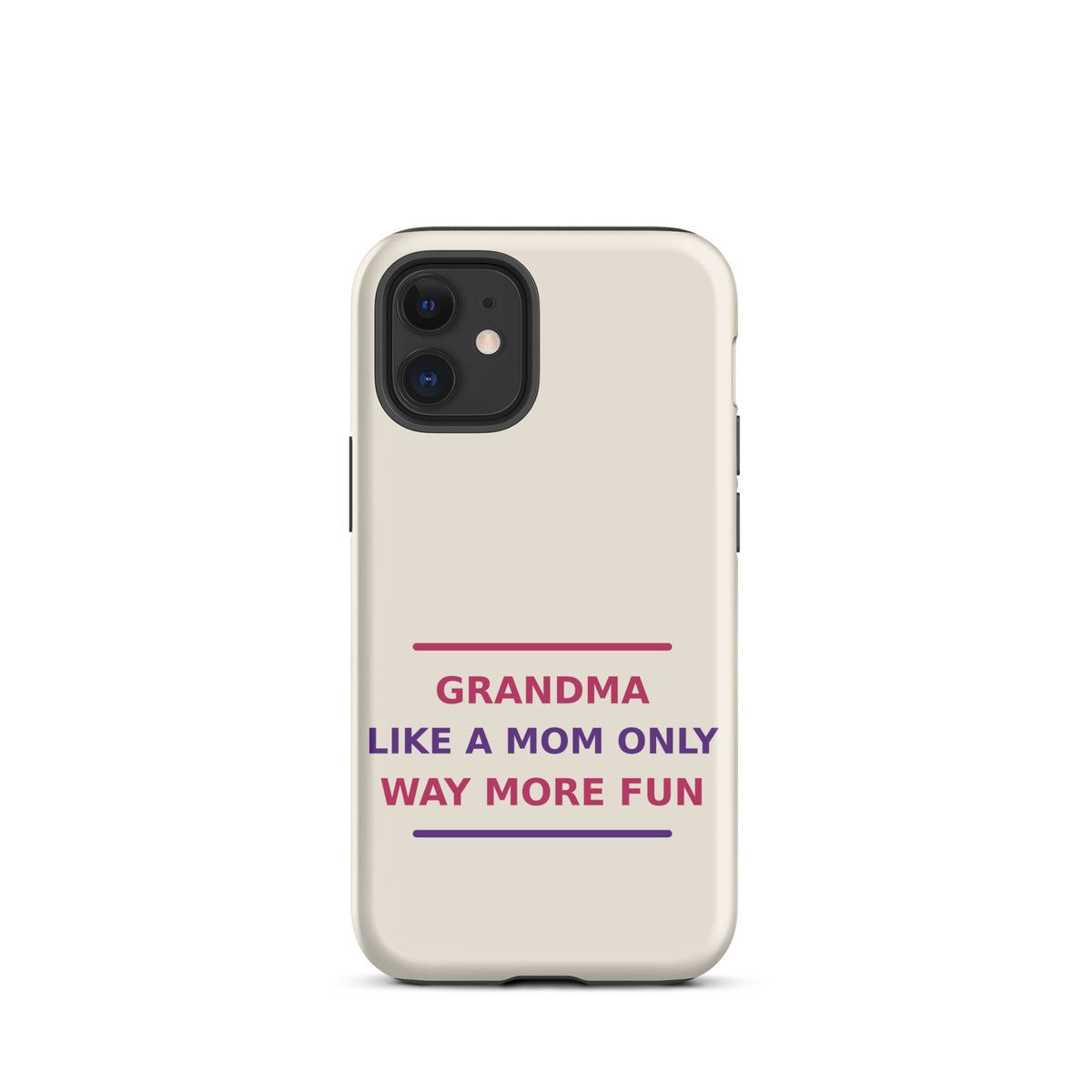 Grandma: Like A Mom, Only Way More Fun funny grandma iPhone case in Cream, front view