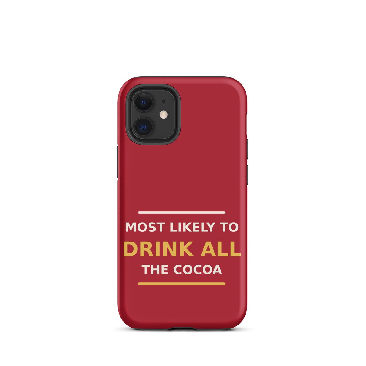 Most Likely To Drink All The Cocoa phone case in Holly Red by Little Laughs Co.