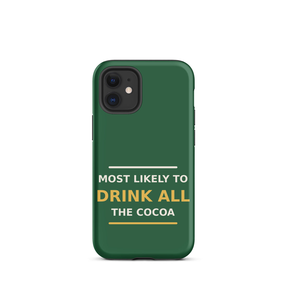 Most Likely To Drink All The Cocoa funny Christmas iPhone case in Pine Green, front view