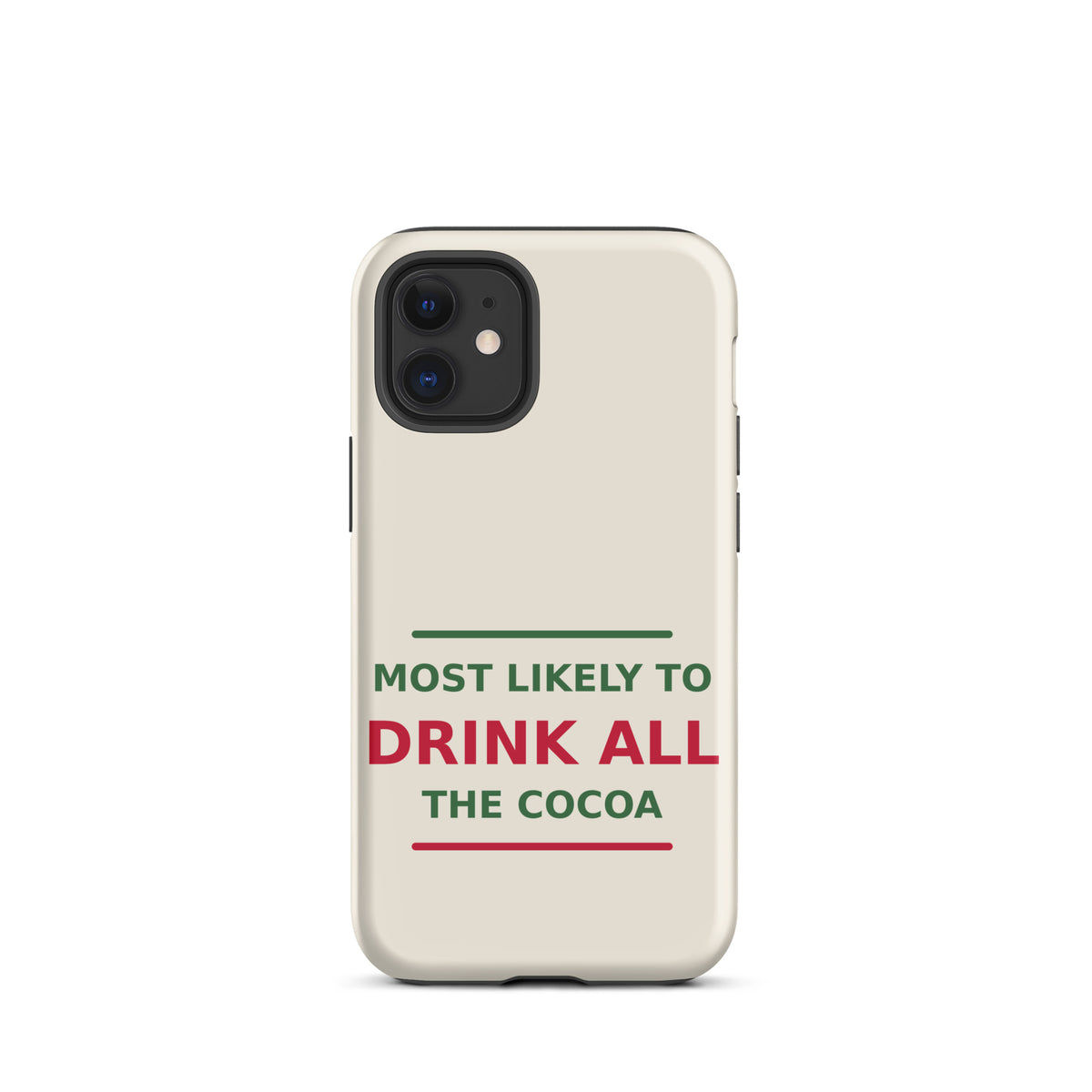 Most Likely To Drink All The Cocoa funny Christmas iPhone case in Snow Cream, front view