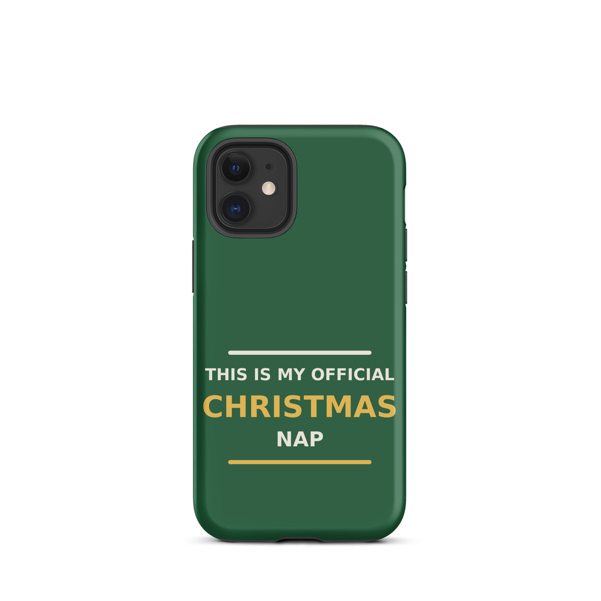 This Is My Official Christmas Nap funny Christmas iPhone case in Pine Green, front view