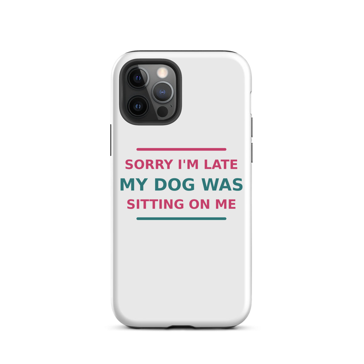 Sorry I'm Late, My Dog Was Sitting On Me dog mom iPhone case, front view