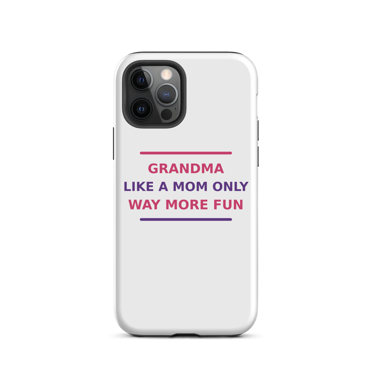Grandma: Like A Mom, Only Way More Fun funny grandma iPhone case, front view
