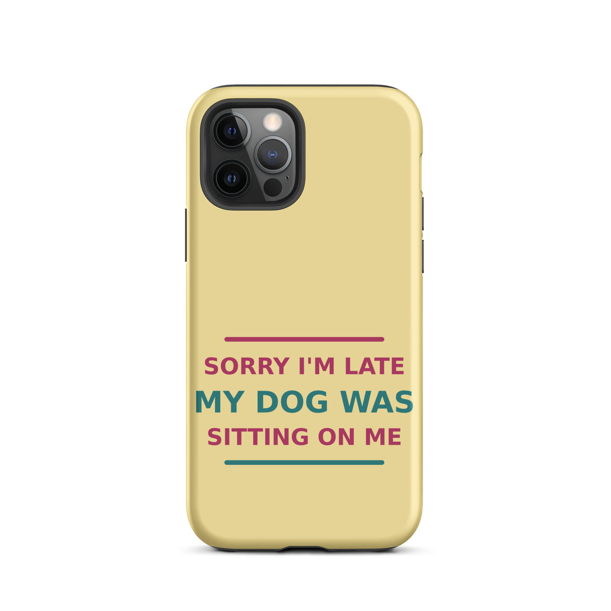 Sorry I'm Late, My Dog Was Sitting On Me phone case in Butter Yellow by Little Laughs Co.