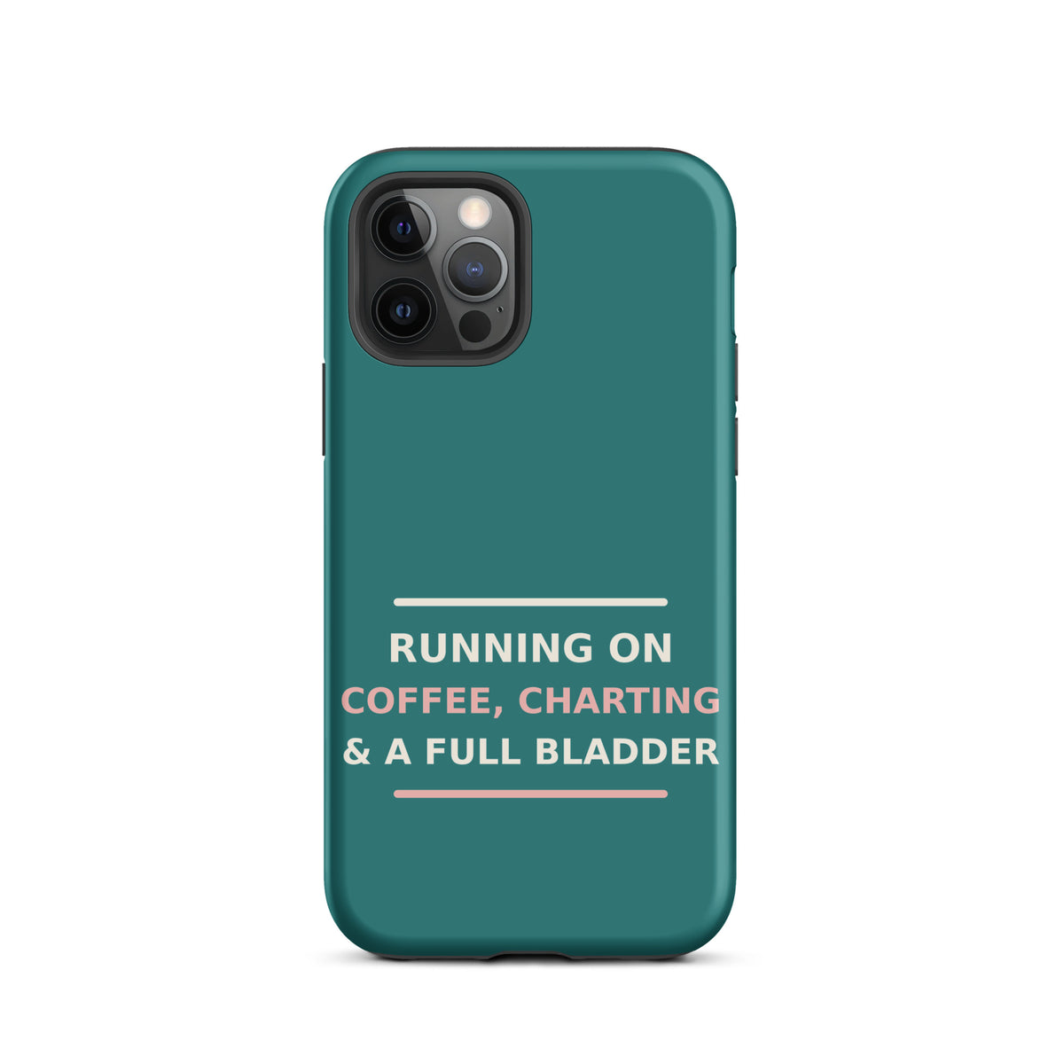 Running On Coffee, Charting & A Full Bladder funny nurse iPhone case in Scrub Teal, front view