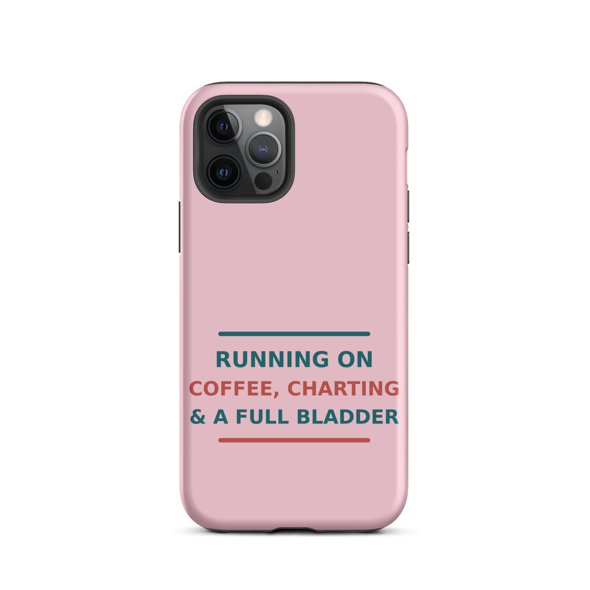 Running On Coffee, Charting & A Full Bladder funny nurse iPhone case in Blush Pink, front view