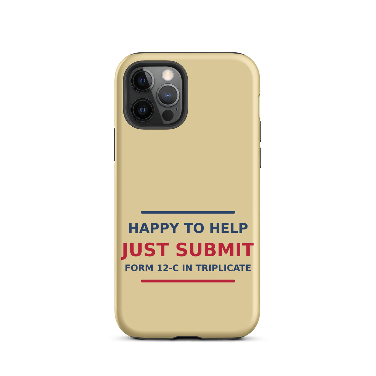 Just Submit Form 12-C In Triplicate funny coworker iPhone case in Manila, front view