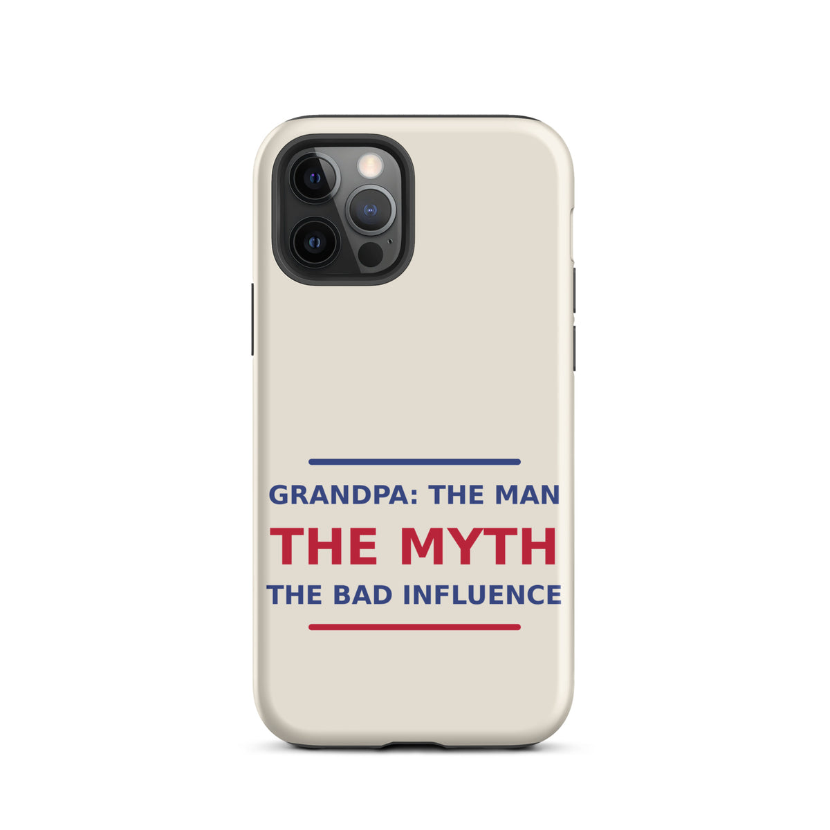 Grandpa: The Man, The Myth, The Bad Influence funny grandpa iPhone case in Cream, front view