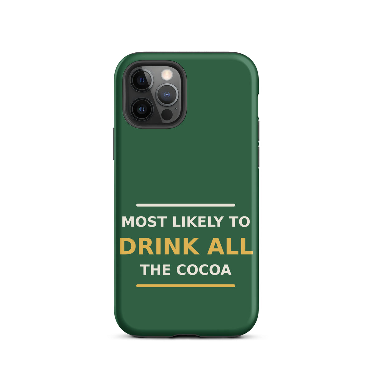 Most Likely To Drink All The Cocoa funny Christmas iPhone case in Pine Green, front view