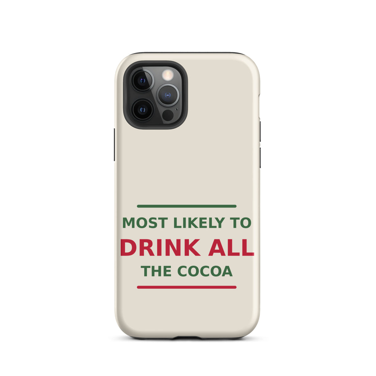 Most Likely To Drink All The Cocoa funny Christmas iPhone case in Snow Cream, front view