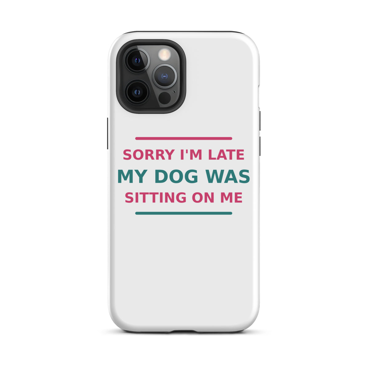 Sorry I'm Late, My Dog Was Sitting On Me dog mom iPhone case, front view