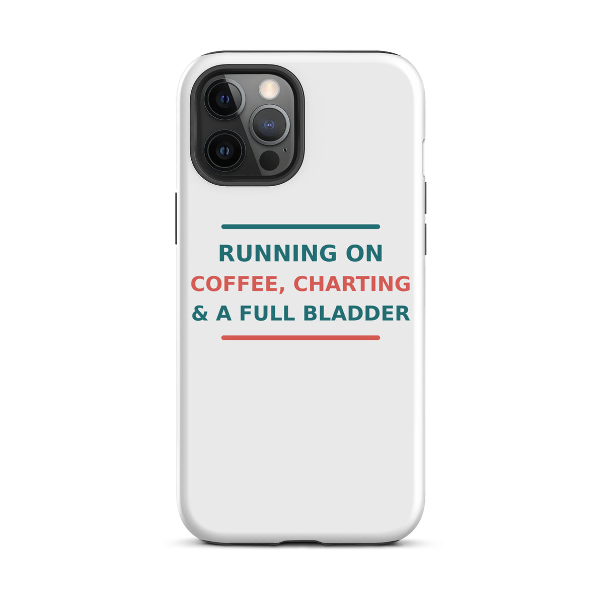 Running On Coffee, Charting & A Full Bladder funny nurse iPhone case, front view