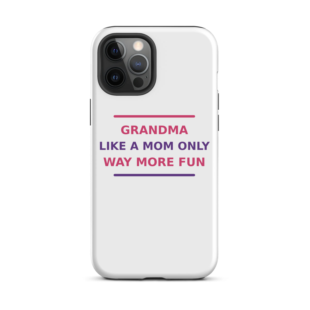 Grandma: Like A Mom, Only Way More Fun funny grandma iPhone case, front view
