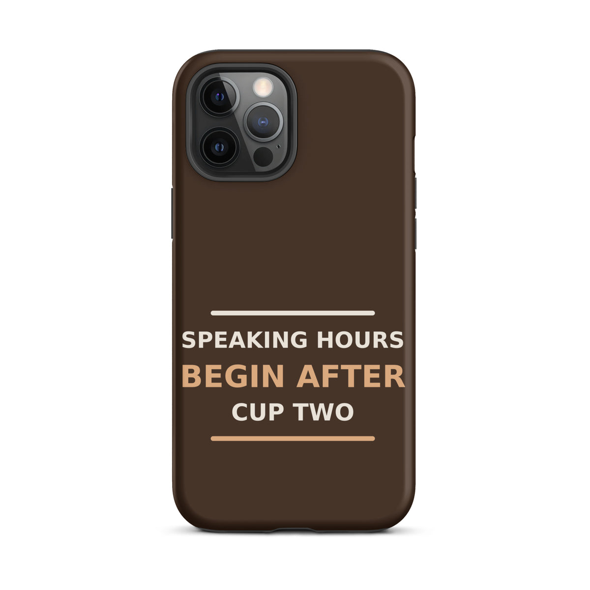 Speaking Hours Begin After Cup Two coffee lover iPhone case in Espresso, front view