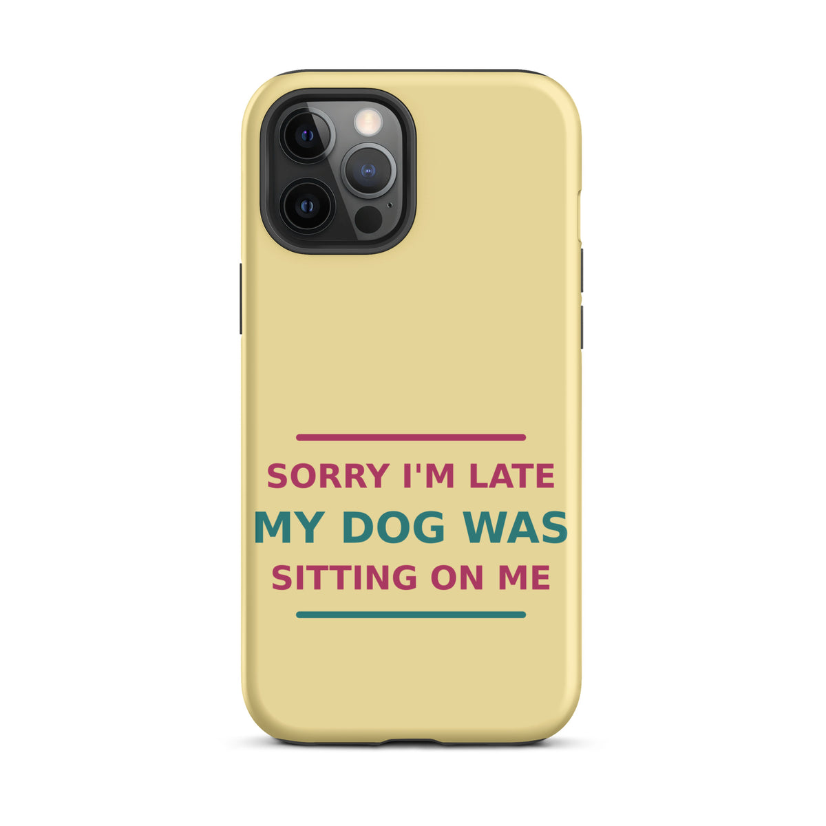 Sorry I'm Late, My Dog Was Sitting On Me phone case in Butter Yellow by Little Laughs Co.