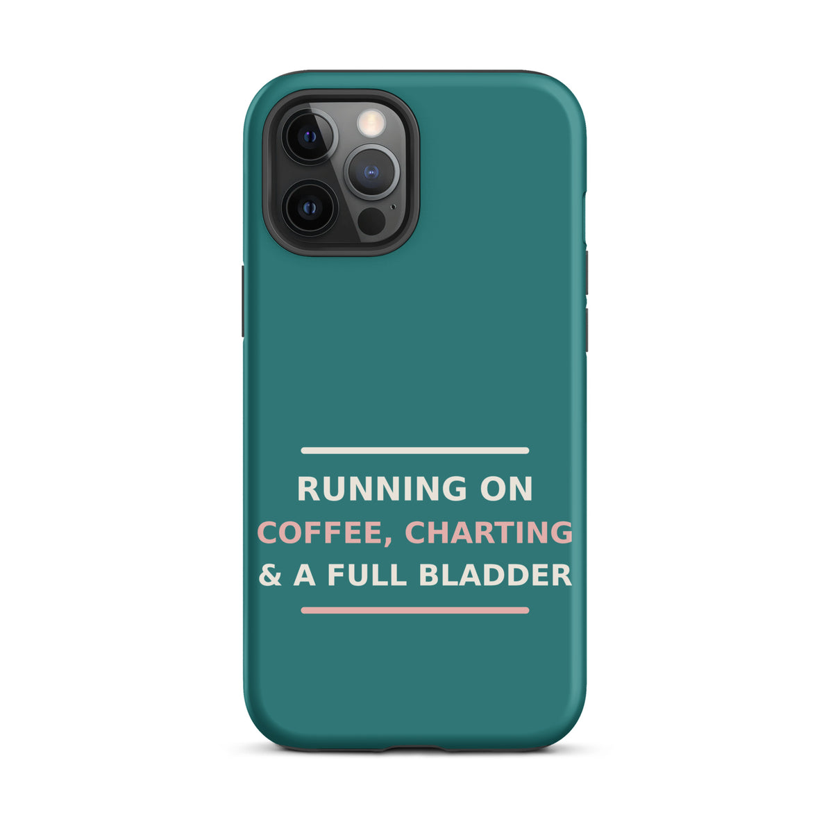 Running On Coffee, Charting & A Full Bladder funny nurse iPhone case in Scrub Teal, front view