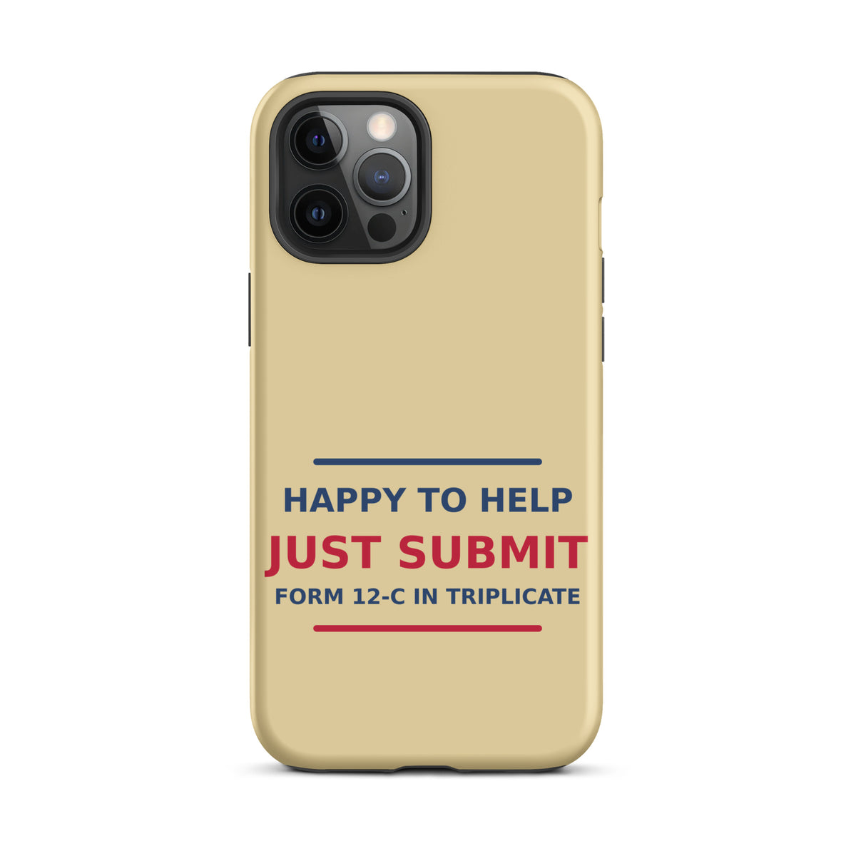 Just Submit Form 12-C In Triplicate funny coworker iPhone case in Manila, front view