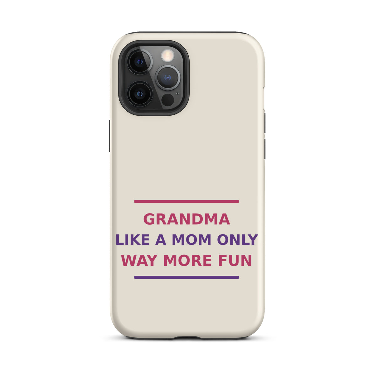 Grandma: Like A Mom, Only Way More Fun funny grandma iPhone case in Cream, front view