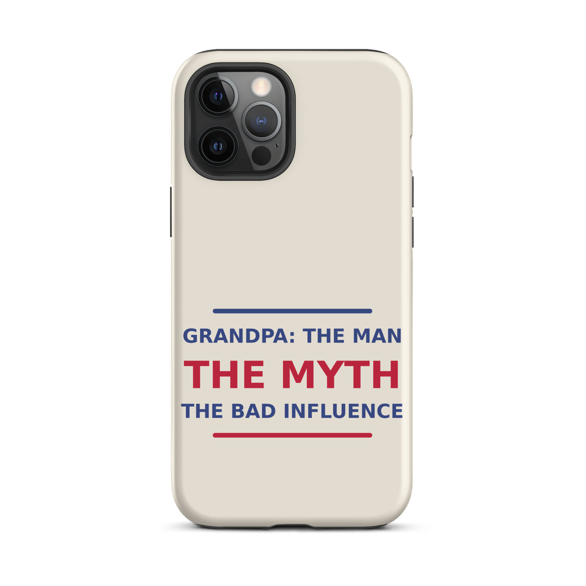 Grandpa: The Man, The Myth, The Bad Influence funny grandpa iPhone case in Cream, front view