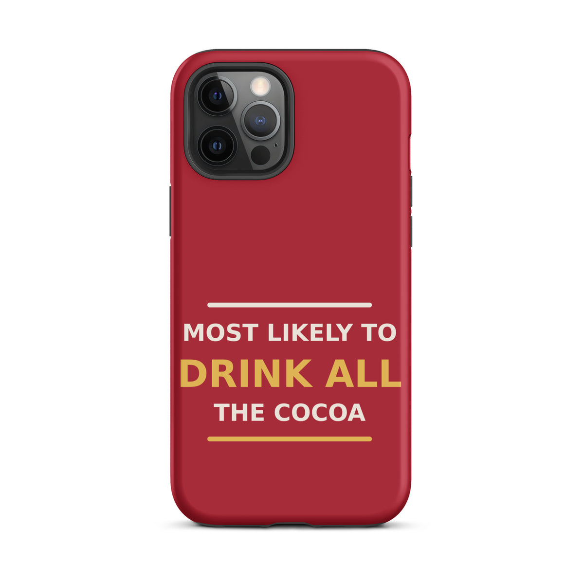 Most Likely To Drink All The Cocoa phone case in Holly Red by Little Laughs Co.