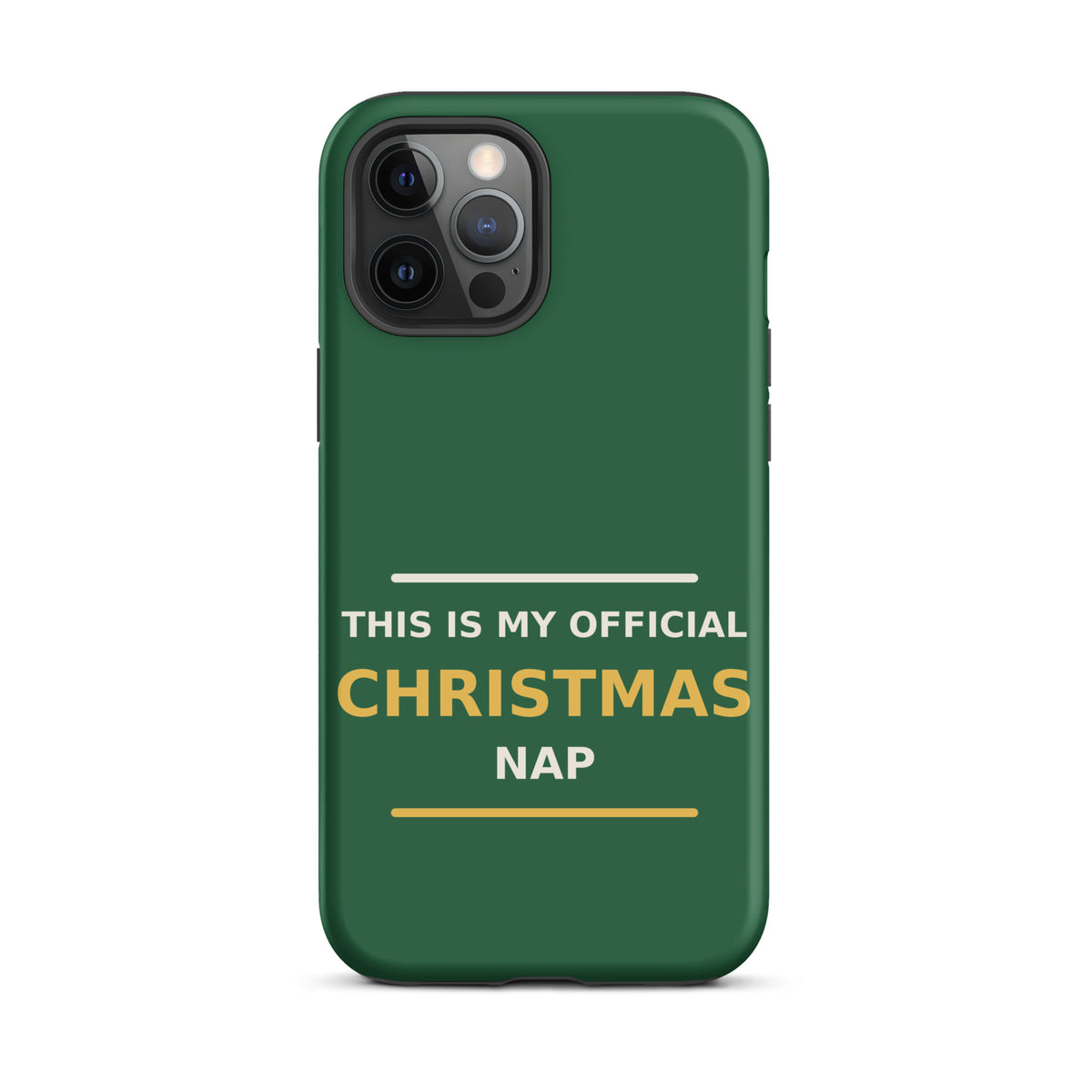 This Is My Official Christmas Nap funny Christmas iPhone case in Pine Green, front view