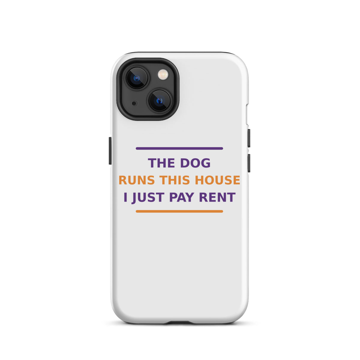 The Dog Runs This House, I Just Pay Rent phone case by Little Laughs Co.