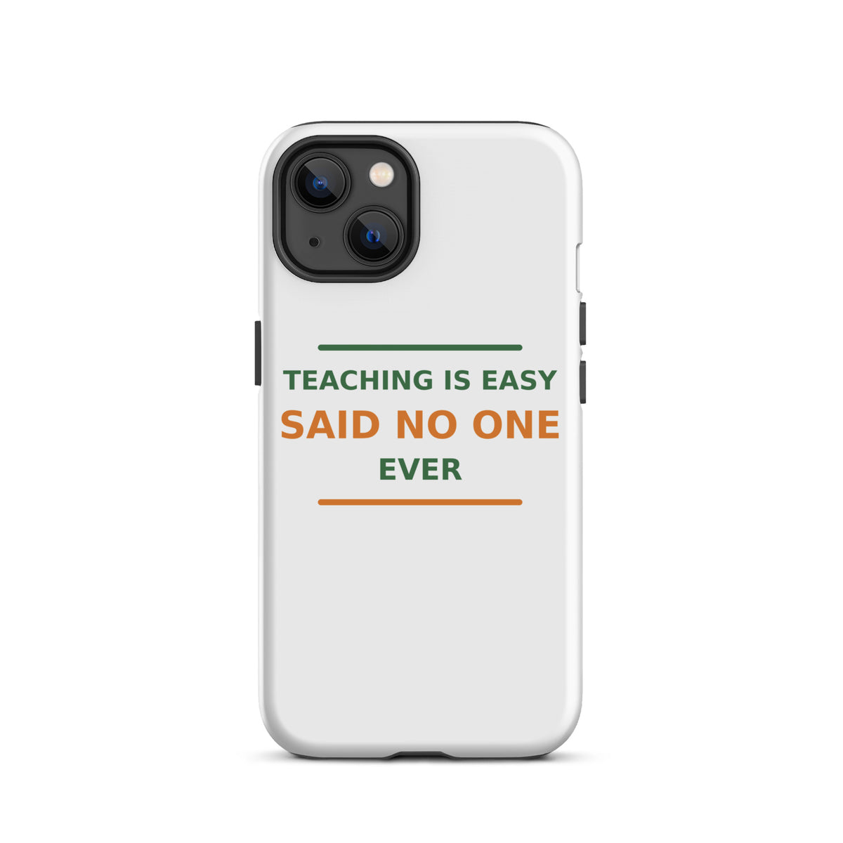 Teaching Is Easy, Said No One Ever phone case by Little Laughs Co.