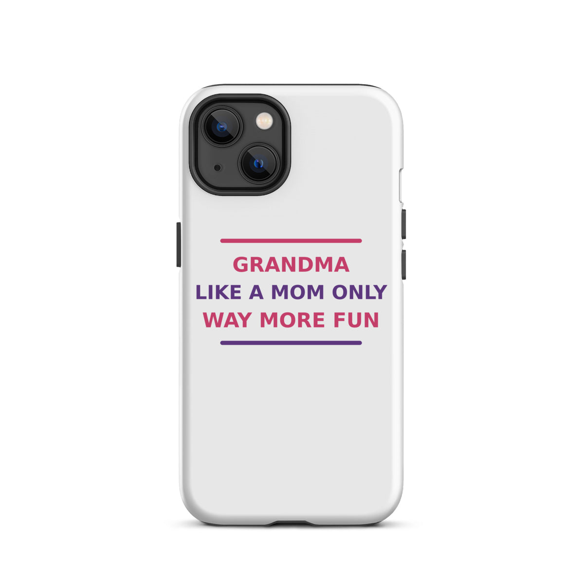 Grandma: Like A Mom, Only Way More Fun funny grandma iPhone case, front view