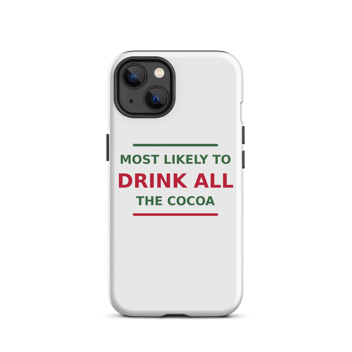 Most Likely To Drink All The Cocoa funny Christmas iPhone case, front view