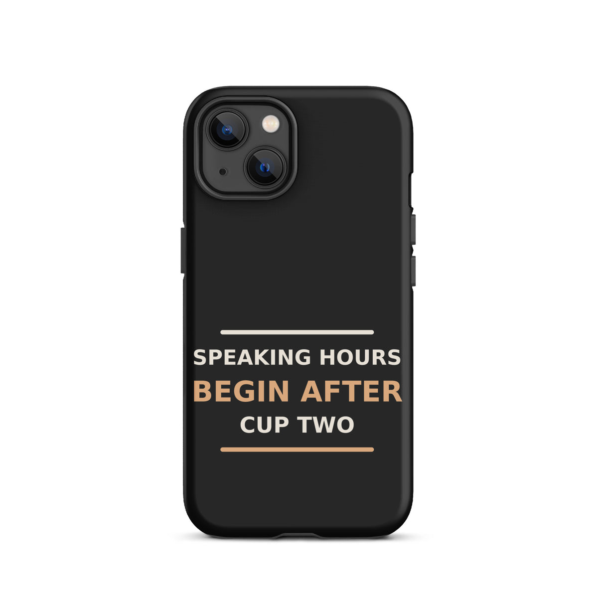 Speaking Hours Begin After Cup Two coffee lover iPhone case in Black, front view