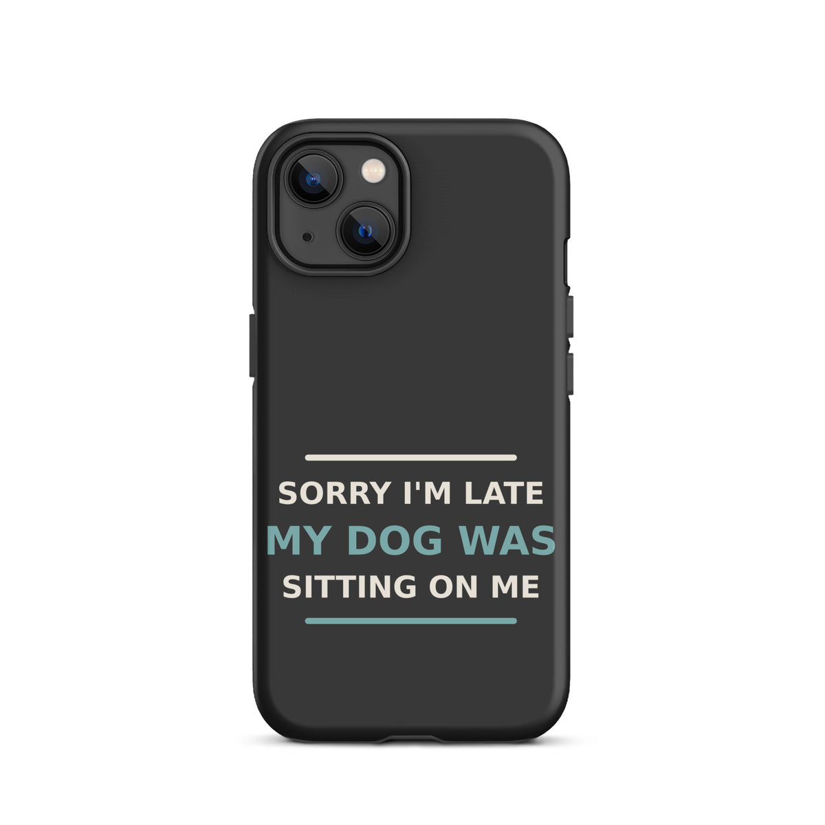 Sorry I'm Late, My Dog Was Sitting On Me dog mom iPhone case in Charcoal, front view
