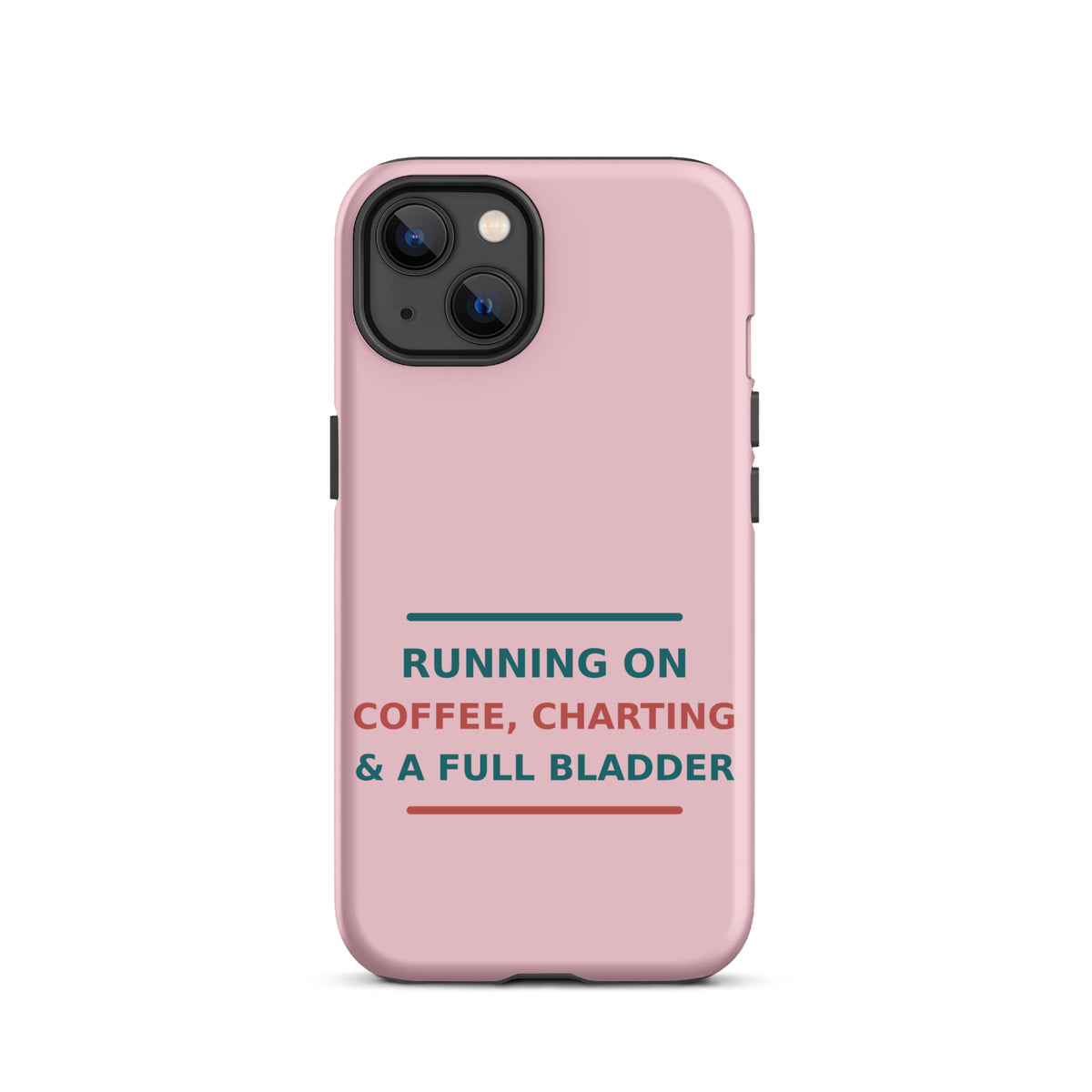 Running On Coffee, Charting & A Full Bladder funny nurse iPhone case in Blush Pink, front view