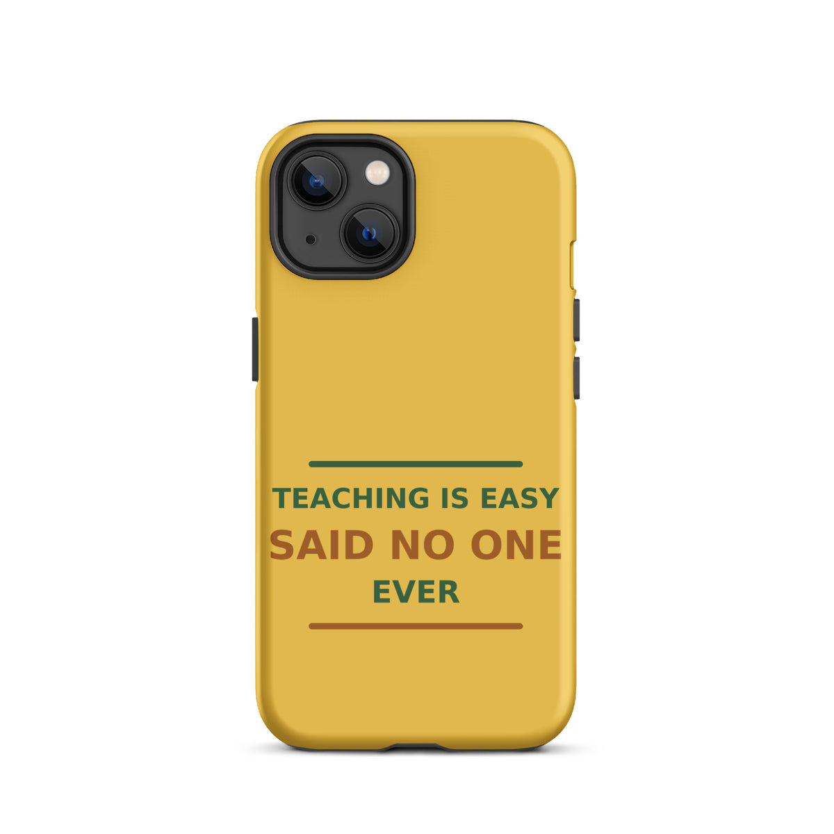Teaching Is Easy, Said No One Ever phone case in Pencil Yellow by Little Laughs Co.