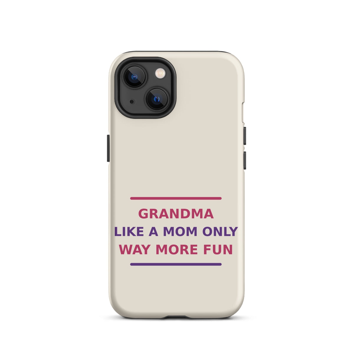Grandma: Like A Mom, Only Way More Fun funny grandma iPhone case in Cream, front view