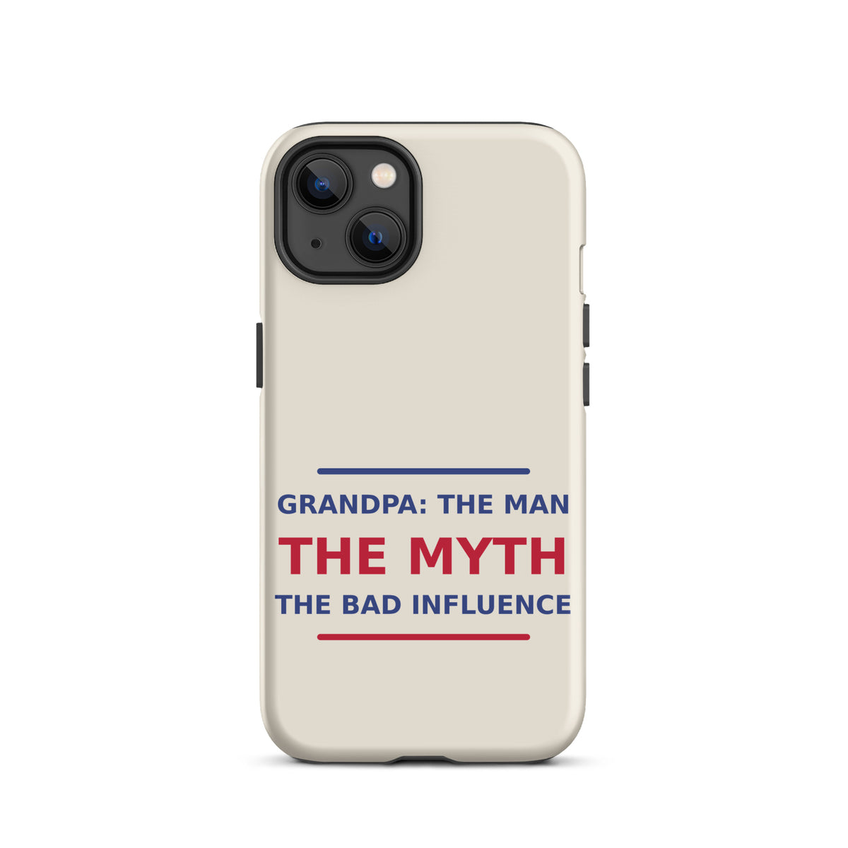 Grandpa: The Man, The Myth, The Bad Influence funny grandpa iPhone case in Cream, front view