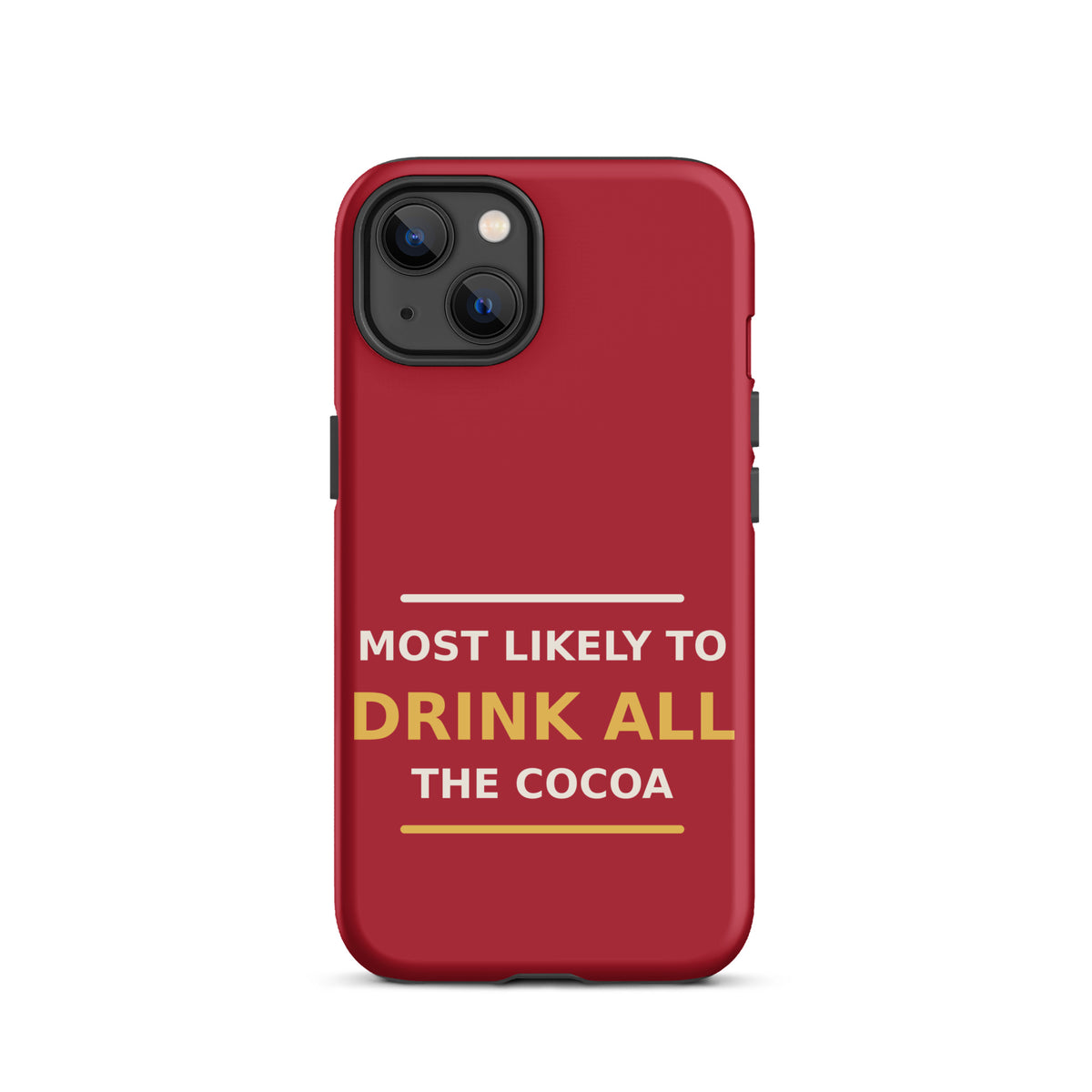 Most Likely To Drink All The Cocoa phone case in Holly Red by Little Laughs Co.